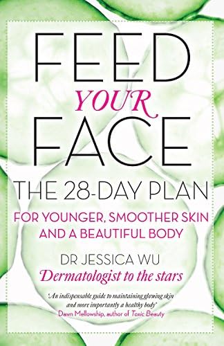 Feed Your Face: The 28-day plan for younger, smoother skin and a beautiful body