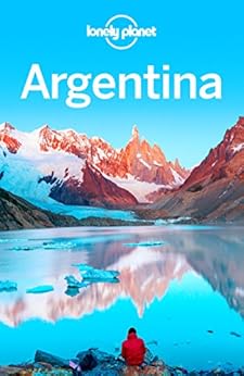 Lonely Planet Argentina (Travel Guide) by [Planet, Lonely, Bao, Sandra, Clark, Gregor, Gleeson, Bridget, McCarthy, Carolyn, Symington, Andy, Vidgen, Lucas]