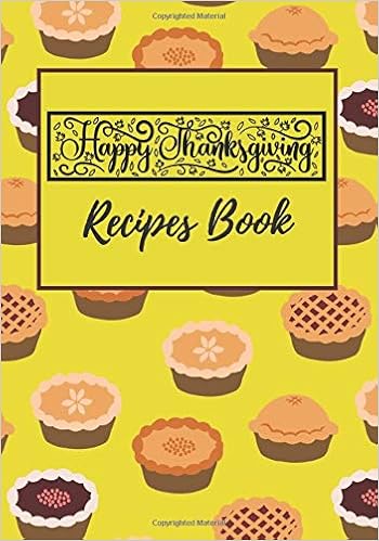 Happy Thanksgiving Recipes Book Prepare For A Great Celebration This Fall With Your Family Diy Blank Cookbook To Write Down Your Recipes Decoration Ideas And Gratefulness Yellow Pie Cover Journals Harvest Cooking