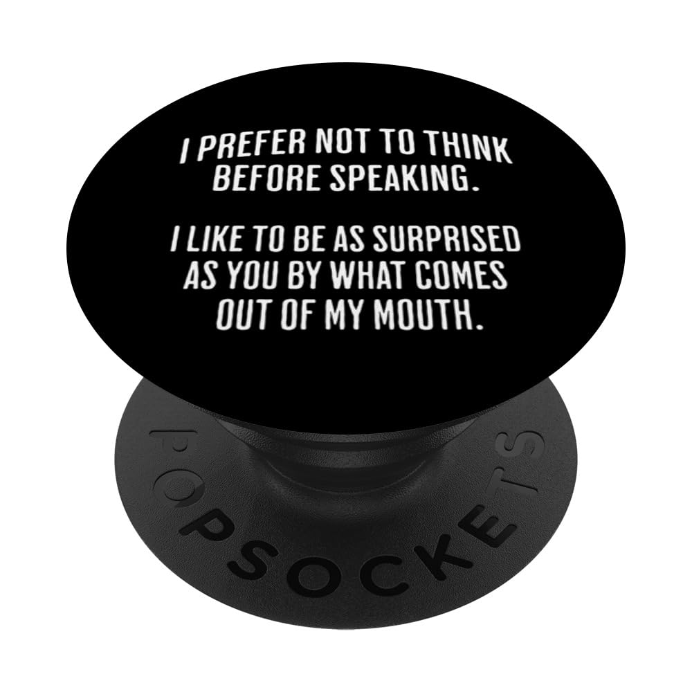 I PREFER NOT TO THINK BEFORE SPEAKING funny meme quote PopSockets Swappable PopGrip