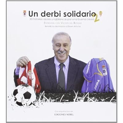 Un derbi solidario 2. 50 historias azules y rojiblancas Un derbi solidario 2. 50 historias azules y rojiblancas