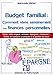 Maîtrisez votre budget familial : comment vivre sereinement vos finances personnelles : Des outils by 