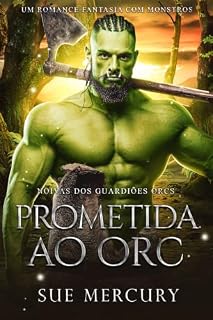 Livro Prometida ao Orc: Um Romance Fantasia com Monstros (Noivas dos Guardiões Orcs Livro 1)