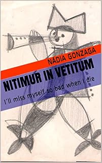Livro Nitimur in vetitum: I´ll miss myself so bad when I die