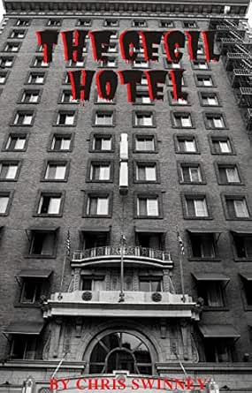Amazon Com The Cecil Hotel Ebook Swinney Chris Kindle Store