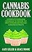 Cannabis: Cannabis Cookbook,A Complete Marijuana Cookbook To Prepare The Best Cannabis Recipes and Cannabis Extracts.