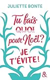 Tu fais quoi pour Noël ? Je t'évite ! : La nouvelle comédie romantique de Noël après 