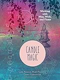 Candle Magic: Working with Wax, Wick, and Flame by Lady Passion
