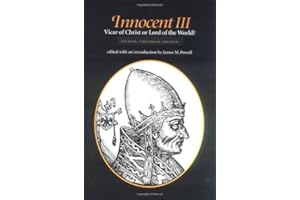 Innocent III: Vicar of Christ or Lord of the World?