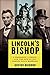 Lincoln's Bishop: A President, A Priest, and the Fate of 300 Dakota Sioux Warriors by 