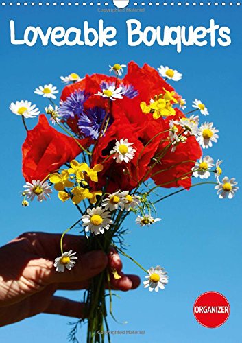 Loveable Bouquets 2017: 12 Bunches to Brighten Up Your Whole Year (Calvendo Nature) Loveable Bouquets 2017: 12 Bunches to Brighten Up Your Whole Year (Calvendo Nature)