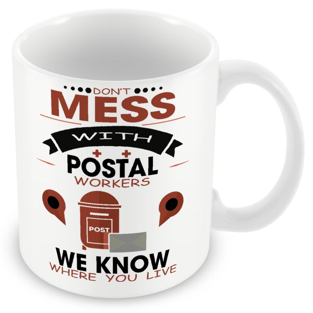 Mug Gift for Postman/Postal Worker - Don't Mess We Know Where You Live for Post Man