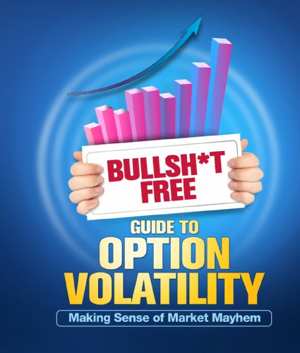 BULLSH*T FREE GUIDE TO OPTION VOLATILITY: Making Sense Of Market Mayhem (Best Options Strategy For Volatility)