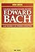 Los descubrimientos del doctor Edward Bach : las flores y su poder curativo
