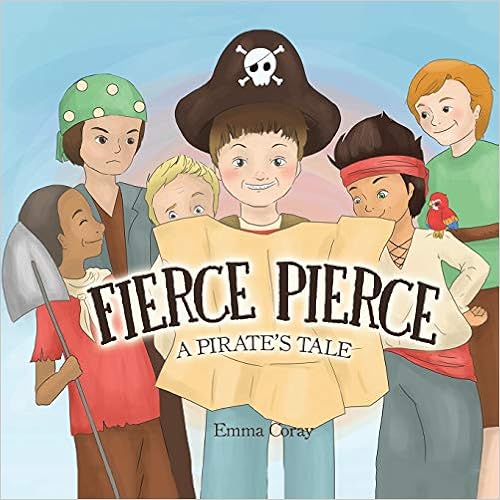 Fierce Pierce: A Pirate's Tale by Emma Coray
