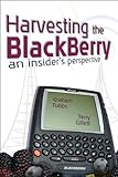 Harvesting the BlackBerry: An Insider's Perspective by Graham Tubbs, Terry Gillett