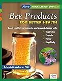 Bee Products for Better Health (Alive Natural Health Guides)