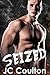SEIZED: Bad Boy Crime Romance (Seize Me Crime Fiction Series Book 1)