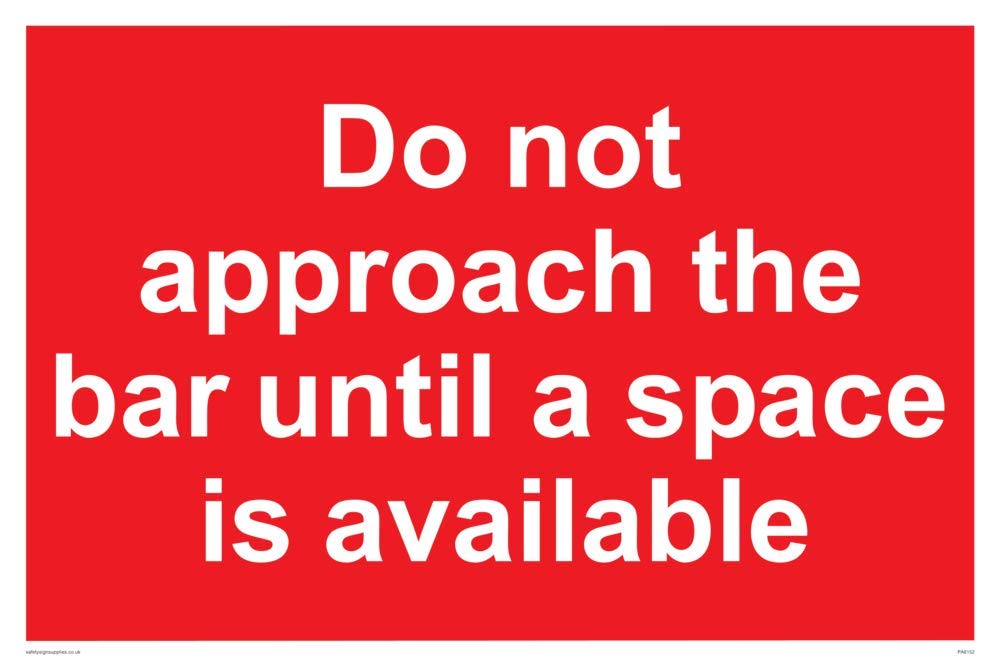 Do not approach the bar until a space is available