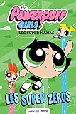 The Powerpuff Girls - Les Super Nanas : Les Super Zéros by 