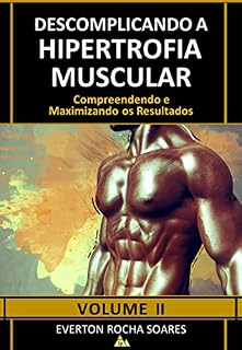 Livro Descomplicando a Hipertrofia Muscular: Compreendendo e Maximizando os Resultados