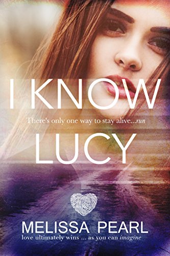 I Know Lucy (The Fugitive Series Book 1) by [Pearl, Melissa]