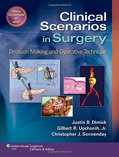 Clinical Scenarios in Surgery: Decision Making and Operative Technique (Clinical Scenarios in Surger Clinical Scenarios in Surgery: Decision Making and Operative Technique (Clinical Scenarios in Surger
