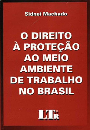 Direito a Proteção ao Meio Ambiente de Trabalho no Brasil PDF Sidnei ...