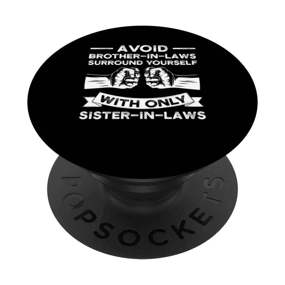 avoid brother-n-law surround yourself sister-in-law family PopSockets Swappable PopGrip