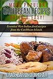 Most Popular Caribbean Recipes Quick & Easy!: Essential West Indian Food Recipes from the Caribbean Islands (Caribbean recipes, Caribbean recipes old ... recipes cookbook, West Indian cooking) by Grace Barrington-Shaw