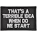 That's a Terrible Idea When Do We Start - 2x3 Patch - Black
