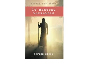 Secret des héros: Le manteau Invisible (French Edition)