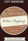 City Preppers Ultimate Bundle Pack: Books 1-6: Urban prepping, city prepping, survival, natural living (Prepper Guides)