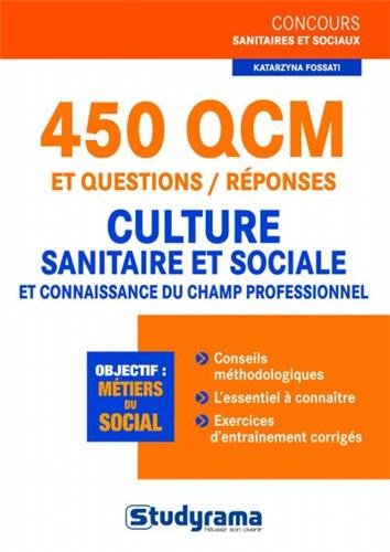 450 QCM et questions-réponses, culture sanitaire et sociale et connaissance du champ professionnel