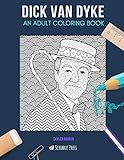 DICK VAN DYKE: AN ADULT COLORING BOOK: A Dick Van Dyke Coloring Book For Adults by Skyler Rankin