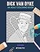 DICK VAN DYKE: AN ADULT COLORING BOOK: A Dick Van Dyke Coloring Book For Adults by Skyler Rankin