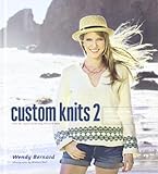 Custom Knits 2: More Top-Down and Improvisational Techniques by Wendy Bernard, Kimball Hall