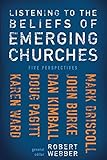 Listening to the Beliefs of Emerging Churches: Five Perspectives