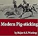 Modern pig-sticking by 