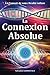 La Connexion Absolue: accéder dès à présent à votre Réalité ultime, votre pleine Conscience i by Salvatore / S LAURICELLA / Salvatore