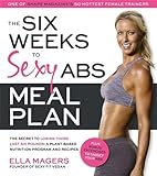 Image de The Six Weeks to Sexy Abs Meal Plan: The Secret to Losing Those Last Six Pounds: A Plant-Based Nutrition Program and Recipes