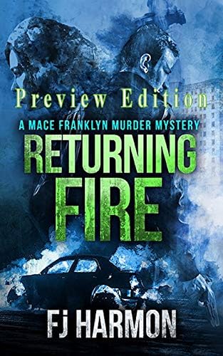 Returning Fire Preview: A Mace Franklyn Murder Mystery