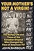 Your Mother's Not a Virgin!: The Bumpy Life and Times of the Canadian Dropout who changed the Face o by John Barbour