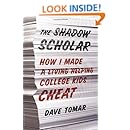 The Shadow Scholar: How I Made a Living Helping College Kids Cheat