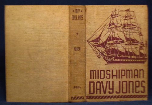 Midshipman Davy Jones;: Being the log of his adventures aboard divers frigates; sloops of war; and o by Raymond John Toner (Hardcover)