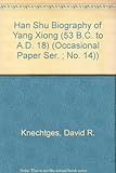 Han Shu Biography of Yang Xiong (53 B.C. to A.D. 18) (Occasional Paper Ser. ; No. 14)) (English and by