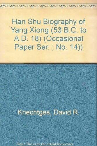 Han Shu Biography of Yang Xiong (53 B.C. to A.D. 18) (Occasional Paper Ser. ; No. 14)) (English and by David R. Knechtges, Gu Ban