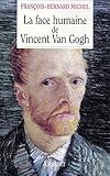 La face humaine de Vincent Van Gogh (Documents Français) (French Edition) by 