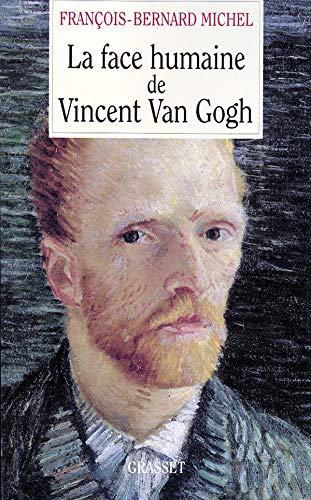 La face humaine de Vincent Van Gogh (Documents Français) (French Edition) by François-Bernard Michel