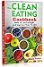 The CLEAN EATING COOKBOOK: How to Lose Weight, and Improve your Health (avocado recipes, bright smoo by Diana Perez